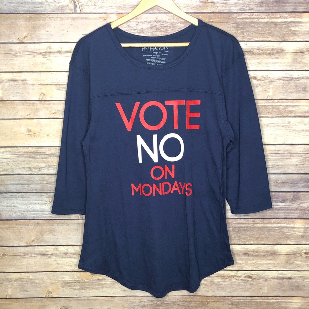 “Vote NO on mondays” Shirt #E7